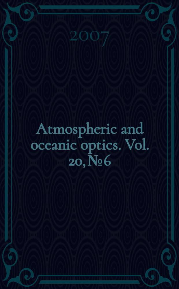 Atmospheric and oceanic optics. Vol. 20, № 6 : "Siberian aerosols" = "Сибирские аэрозоли"