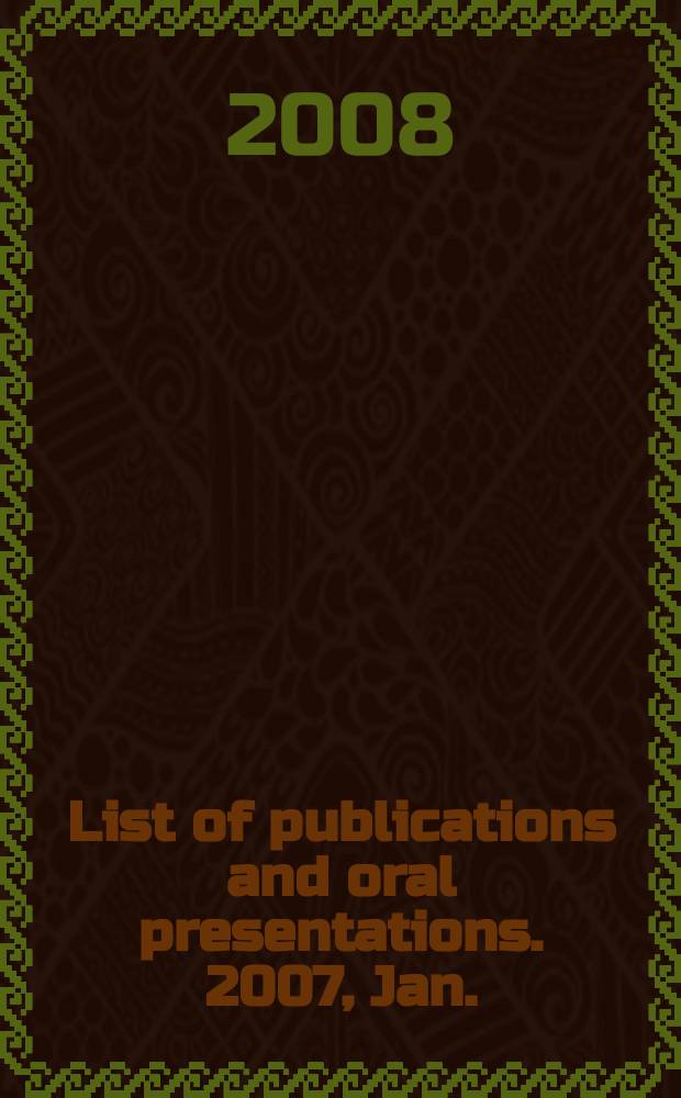 List of publications and oral presentations. 2007, Jan./Dec.