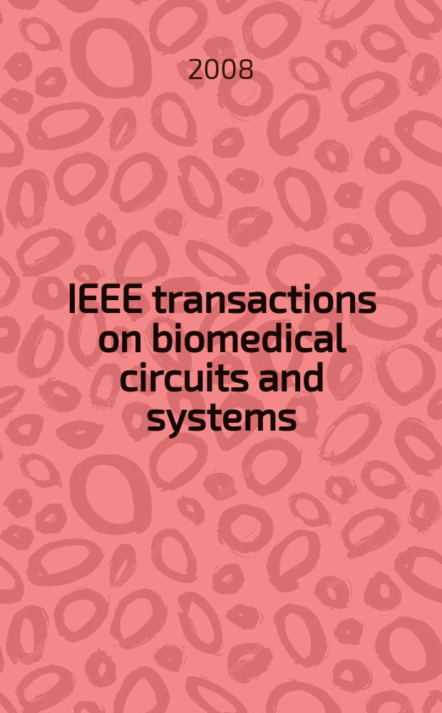 IEEE transactions on biomedical circuits and systems : a publication of the IEEE circuits and systems society, IEEE engineering in biology and medicine society. Vol. 2, № 4