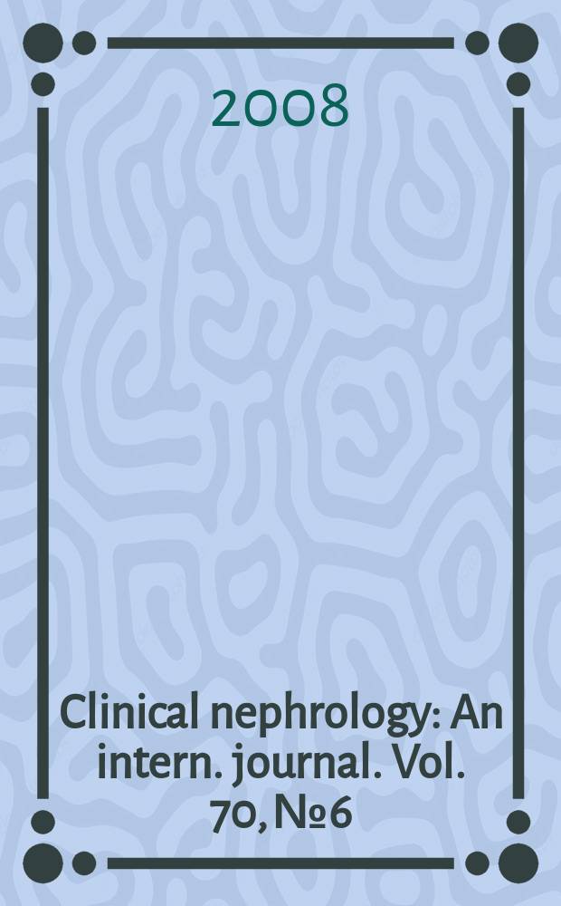 Clinical nephrology : An intern. journal. Vol. 70, № 6