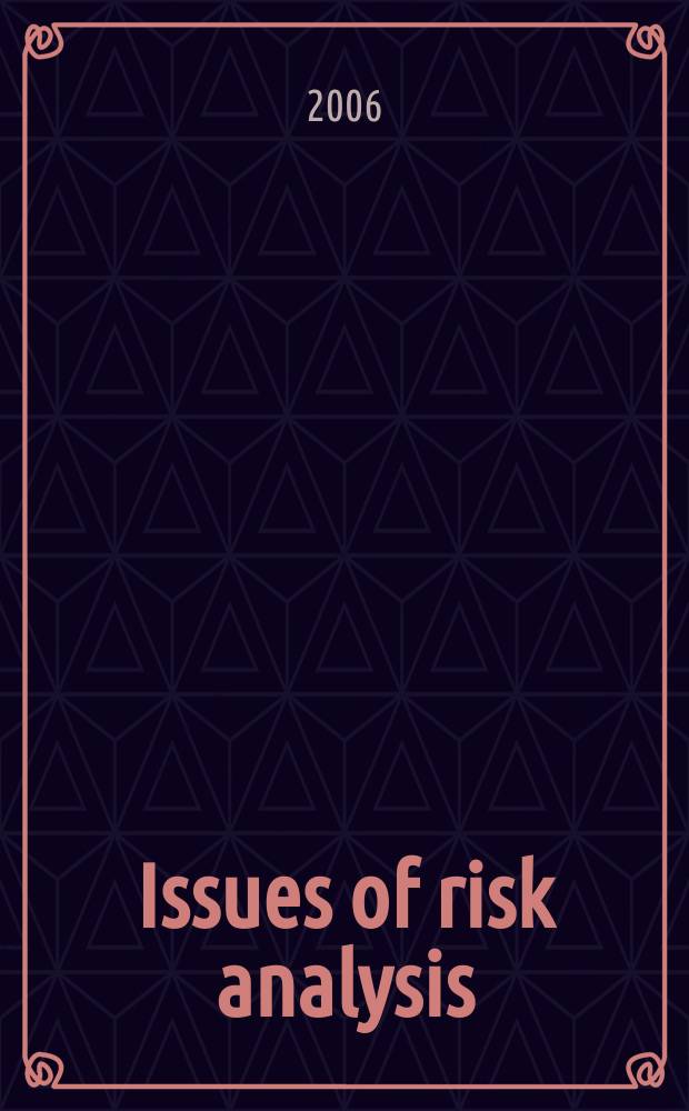 Issues of risk analysis : scientific journal official edition of Russian scientific society for risk analysis. Vol. 3, № 4