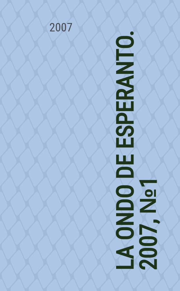 La Ondo de esperanto. 2007, № 1 (147)