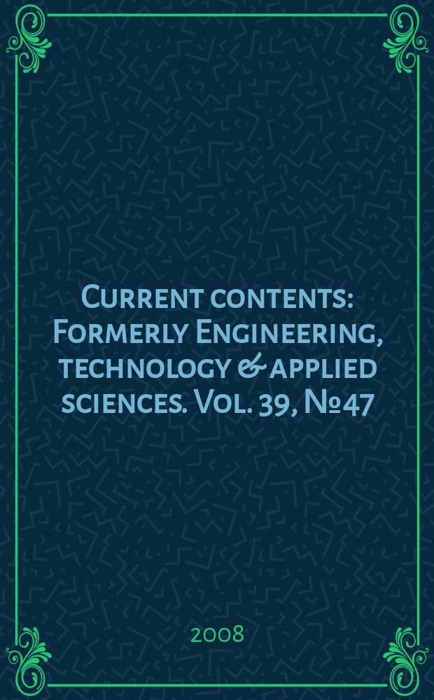 Current contents : Formerly Engineering, technology & applied sciences. Vol. 39, № 47