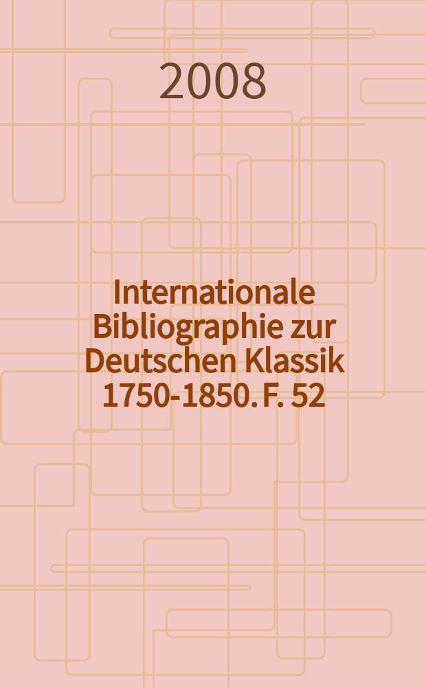 Internationale Bibliographie zur Deutschen Klassik 1750-1850. F. 52 : 2005