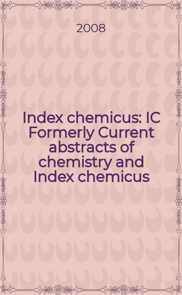 Index chemicus : IC Formerly Current abstracts of chemistry and Index chemicus (CAC&IC). Vol. 191, № 6 (2339)