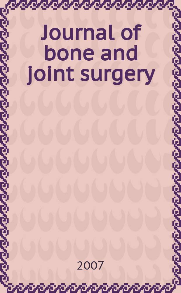 Journal of bone and joint surgery : The off. publ. of the American orthopaedic association the British orthopaedic surgeons. Vol 89A, № 7