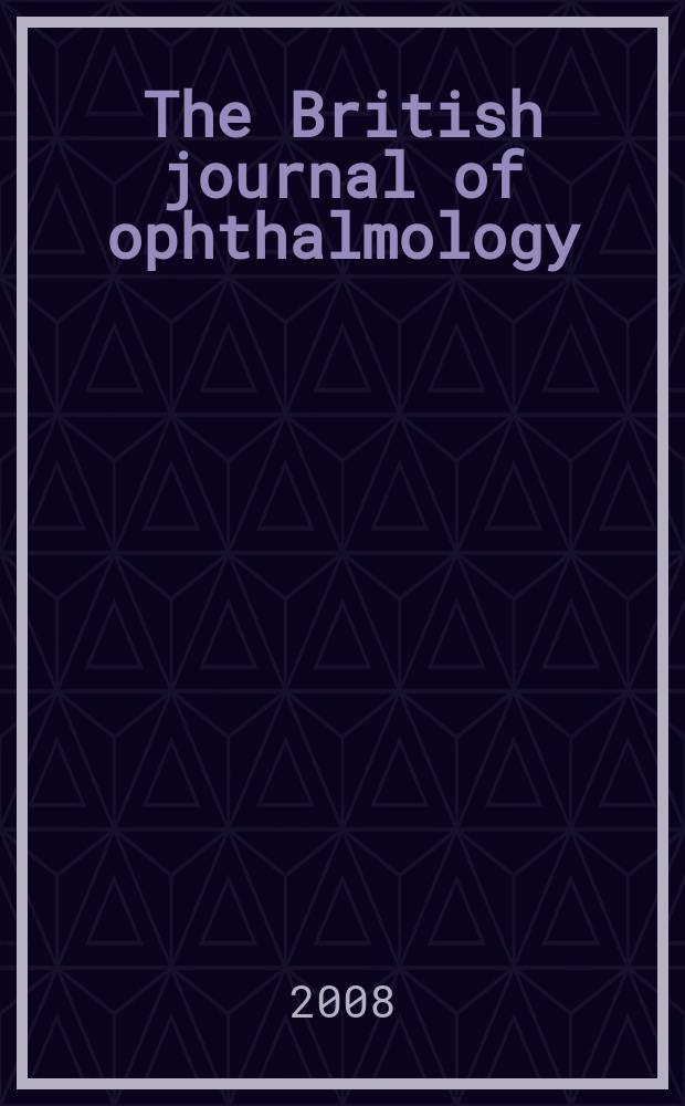 The British journal of ophthalmology : Incorporating The r. London ophthalmic hospital reports, The Ophthalmic review and The ophthalmoscope. Vol. 92, № 12