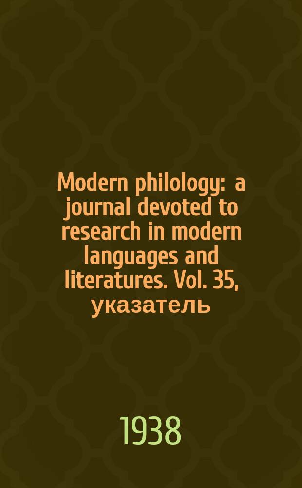 Modern philology : a journal devoted to research in modern languages and literatures. Vol. 35, указатель