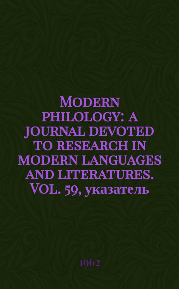 Modern philology : a journal devoted to research in modern languages and literatures. Vol. 59, указатель