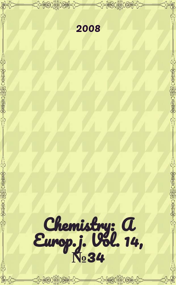 Chemistry : A Europ. j. Vol. 14, № 34