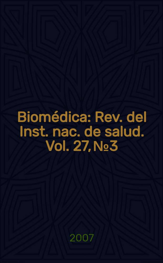 Biomédica : Rev. del Inst. nac. de salud. Vol. 27, № 3