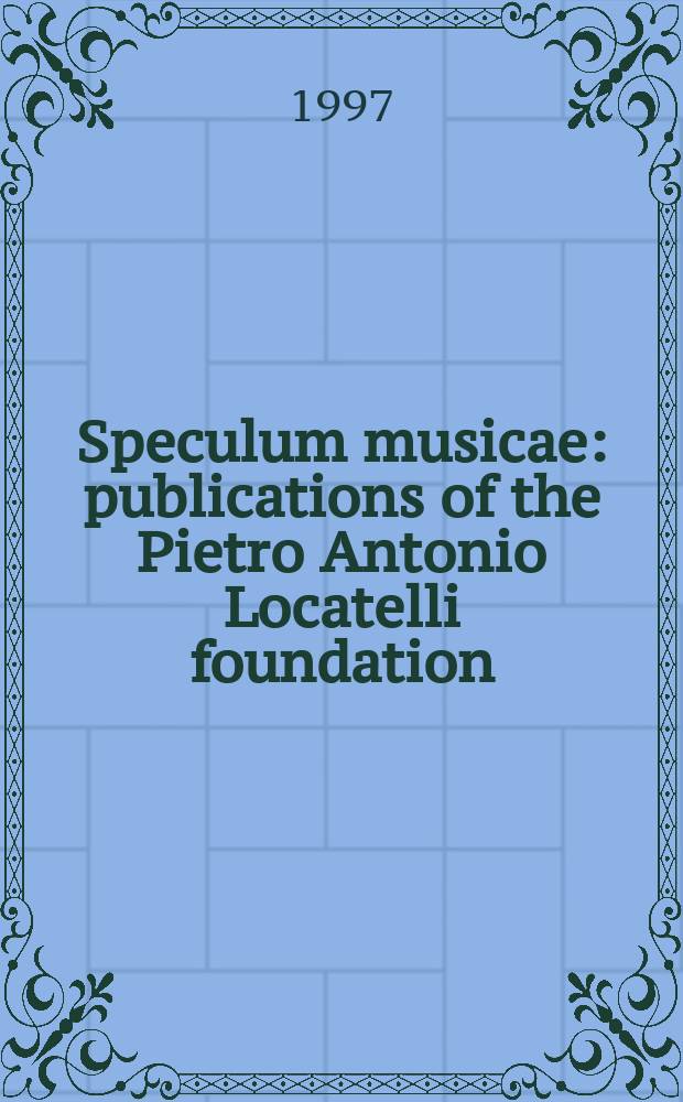 Speculum musicae : publications of the Pietro Antonio Locatelli foundation = Зеркало музыки