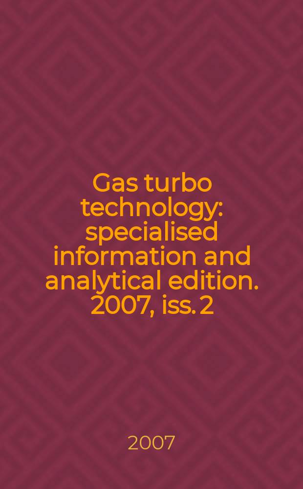 Gas turbo technology : specialised information and analytical edition. 2007, iss. 2