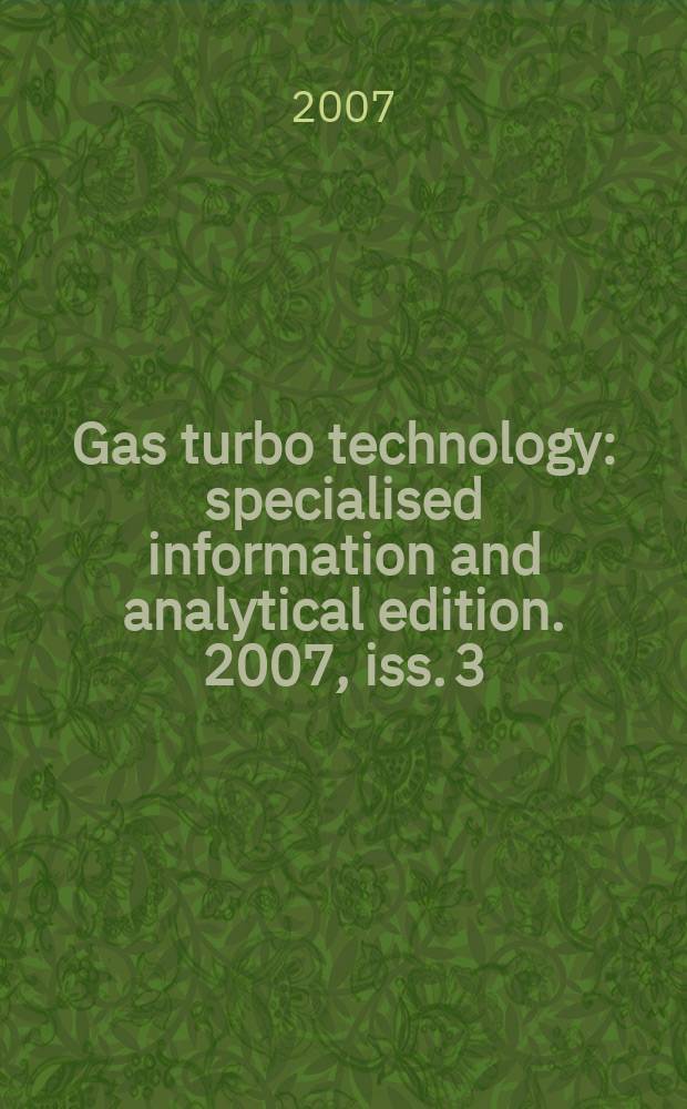 Gas turbo technology : specialised information and analytical edition. 2007, iss. 3