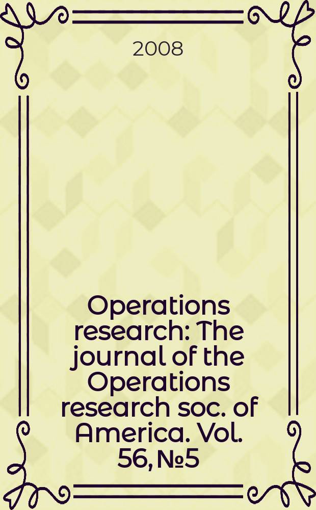 Operations research : The journal of the Operations research soc. of America. Vol. 56, № 5
