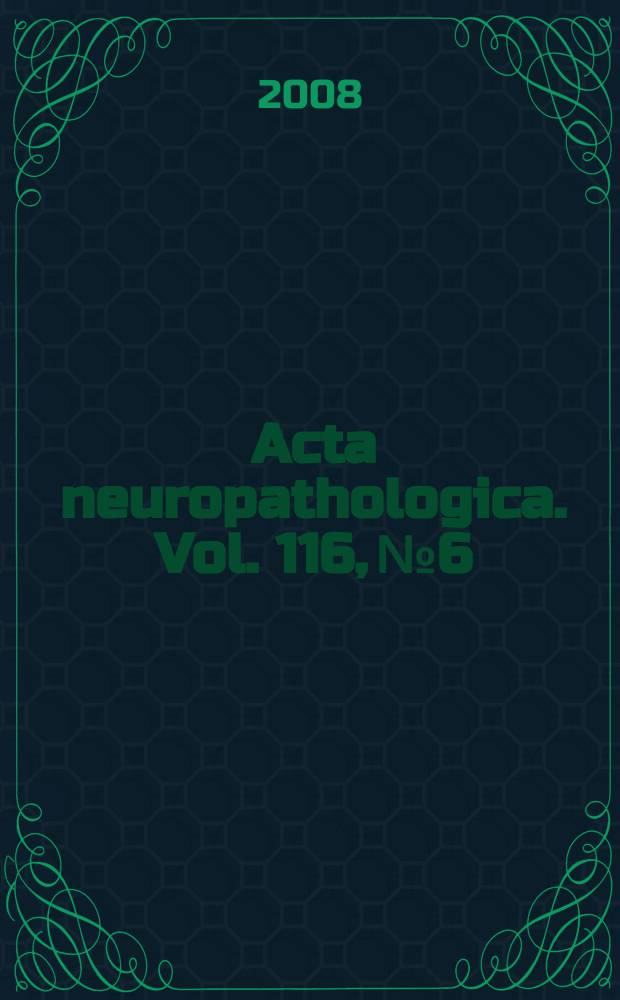 Acta neuropathologica. Vol. 116, № 6