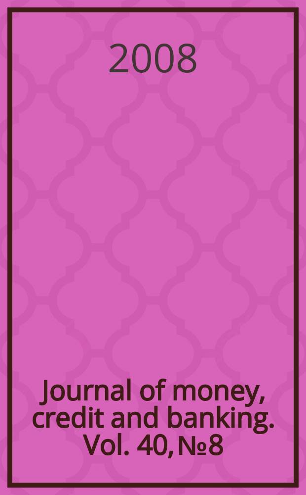 Journal of money, credit and banking. Vol. 40, № 8
