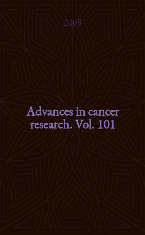 Advances in cancer research. Vol. 101