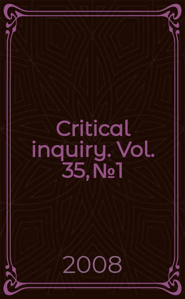 Critical inquiry. Vol. 35, № 1