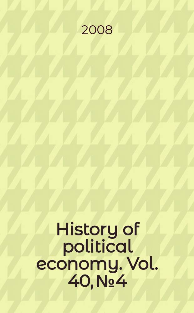 History of political economy. Vol. 40, № 4