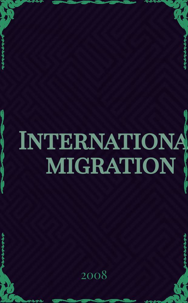 International migration : Quart. rev. of the Intergovernmental comm. for migration. Vol. 46, № 5