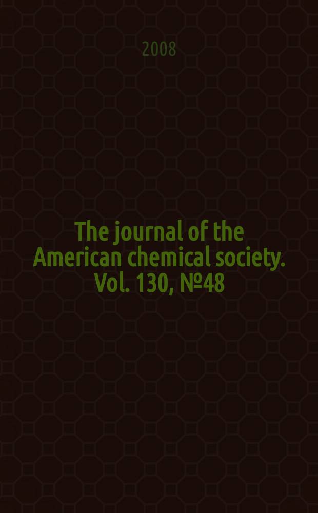 The journal of the American chemical society. Vol. 130, № 48