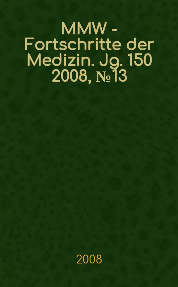 MMW - Fortschritte der Medizin. Jg. 150 2008, № 13