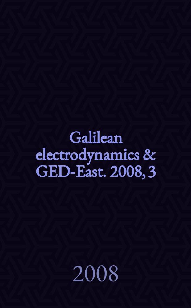 Galilean electrodynamics & GED-East. 2008, 3
