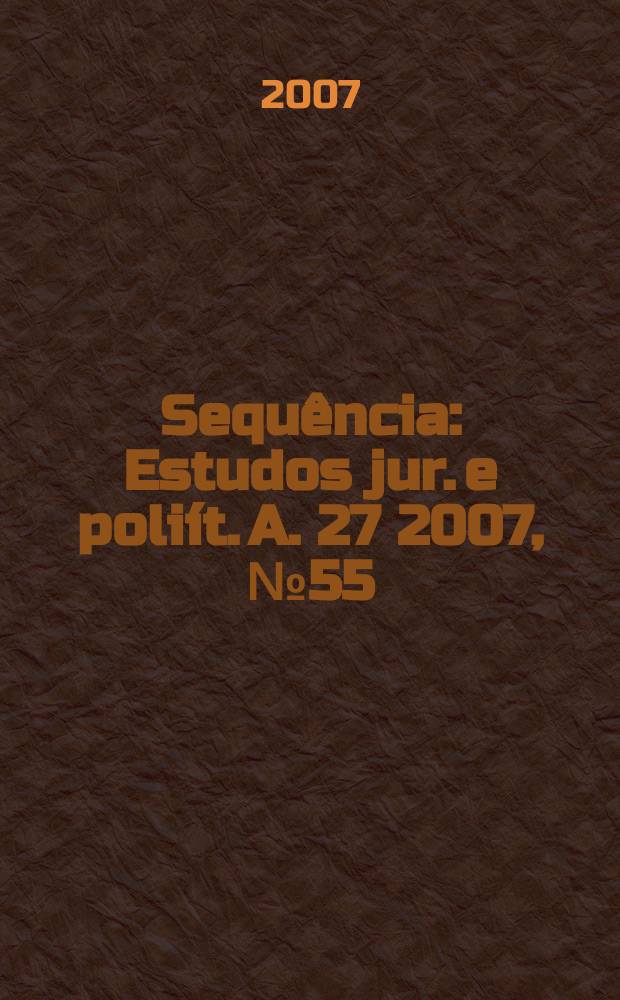 Sequência : Estudos jur. e poliít. A. 27 2007, № 55