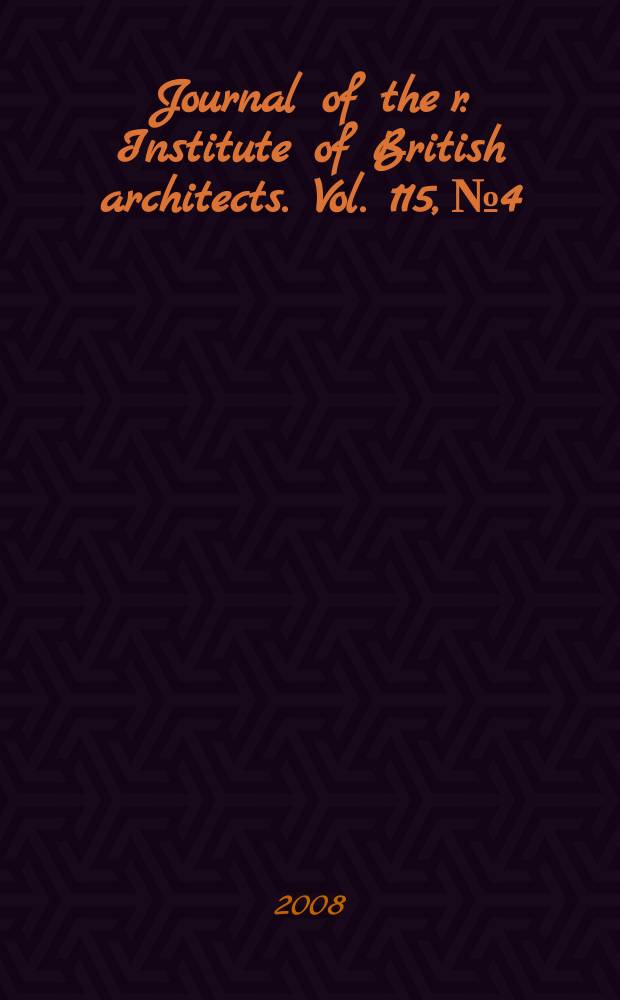 Journal of the r. Institute of British architects. Vol. 115, № 4