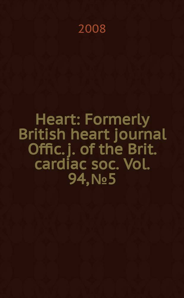 Heart : Formerly British heart journal Offic. j. of the Brit. cardiac soc. Vol. 94, № 5
