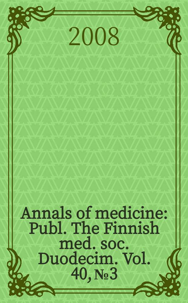 Annals of medicine : Publ. The Finnish med. soc. Duodecim. Vol. 40, № 3