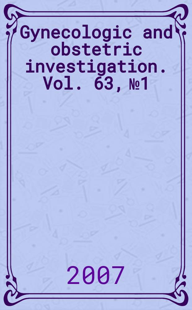 Gynecologic and obstetric investigation. Vol. 63, № 1