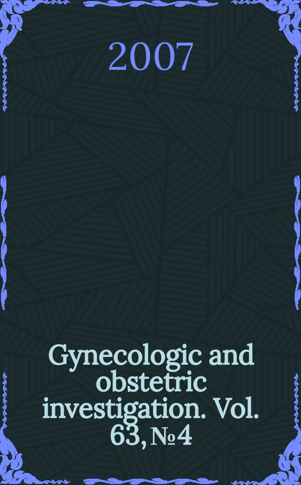Gynecologic and obstetric investigation. Vol. 63, № 4