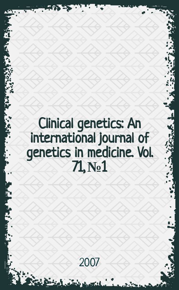 Clinical genetics : An international journal of genetics in medicine. Vol. 71, № 1