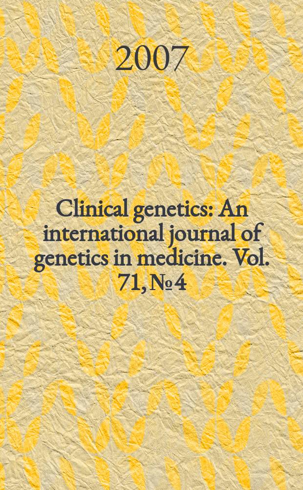 Clinical genetics : An international journal of genetics in medicine. Vol. 71, № 4