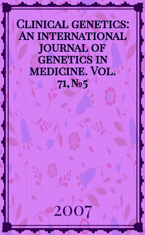 Clinical genetics : An international journal of genetics in medicine. Vol. 71, № 5