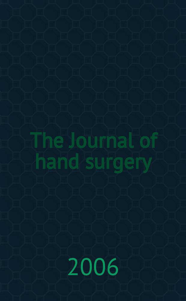 The Journal of hand surgery : J. of the Brit. soc. for surgery of the hand An intern. j. devoted to surgery of the upper limb. Vol. 31, № 1