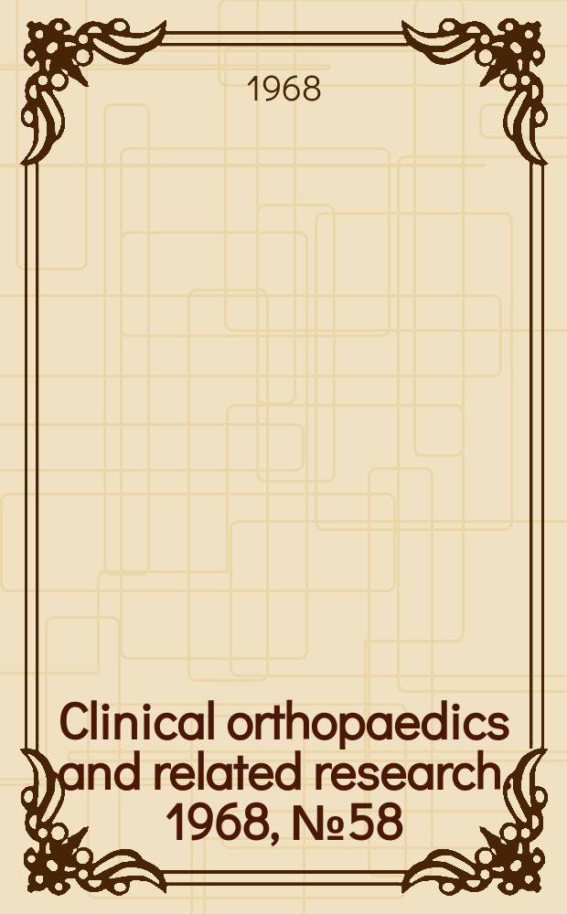 Clinical orthopaedics and related research. 1968, № 58