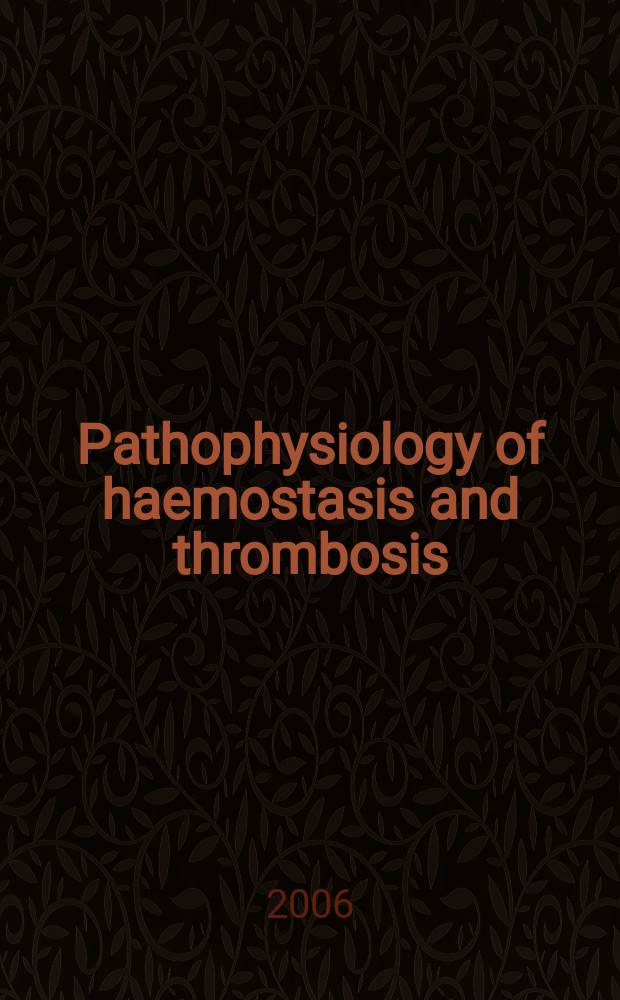 Pathophysiology of haemostasis and thrombosis : Official journal of the Mediterranean league against thromboembolic diseases Formerly Haemostasis. Vol. 35, № 6