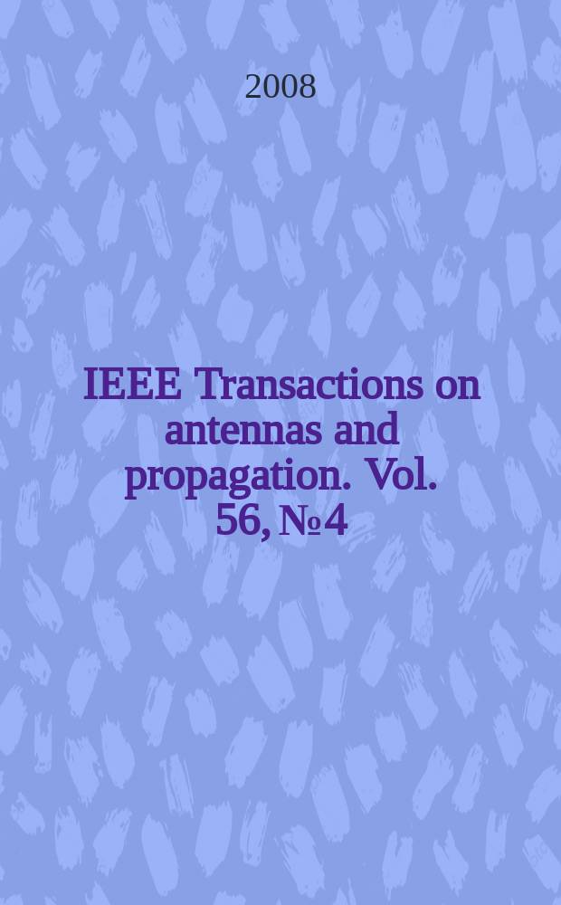 IEEE Transactions on antennas and propagation. Vol. 56, № 4