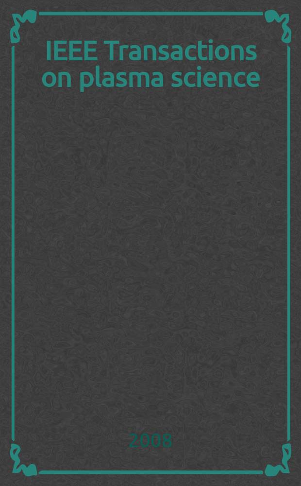IEEE Transactions on plasma science : A publ. of the IEEE nuclear and plasma sciences soc. Vol. 36, № 2, pt. 2