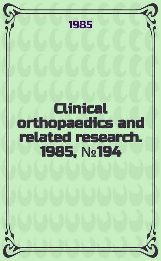 Clinical orthopaedics and related research. 1985, № 194
