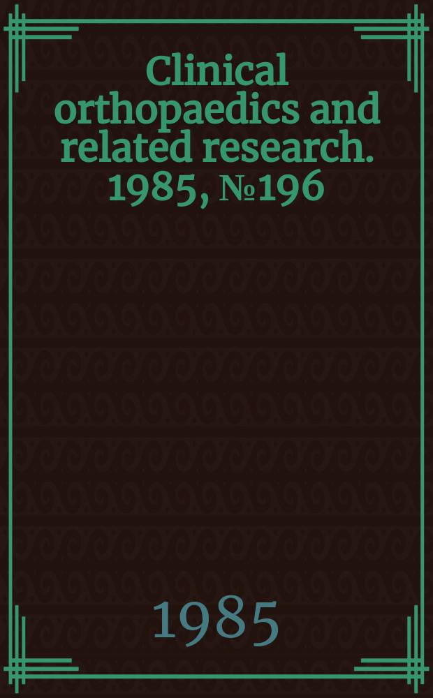 Clinical orthopaedics and related research. 1985, № 196