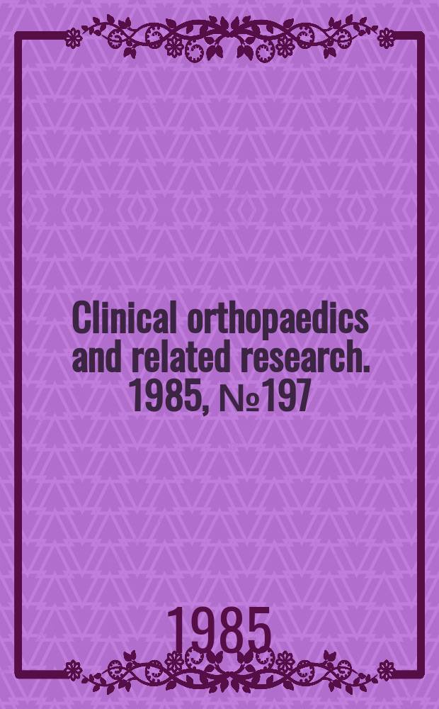 Clinical orthopaedics and related research. 1985, № 197