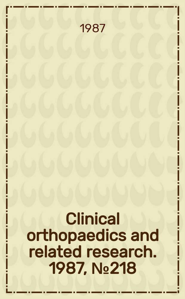 Clinical orthopaedics and related research. 1987, № 218