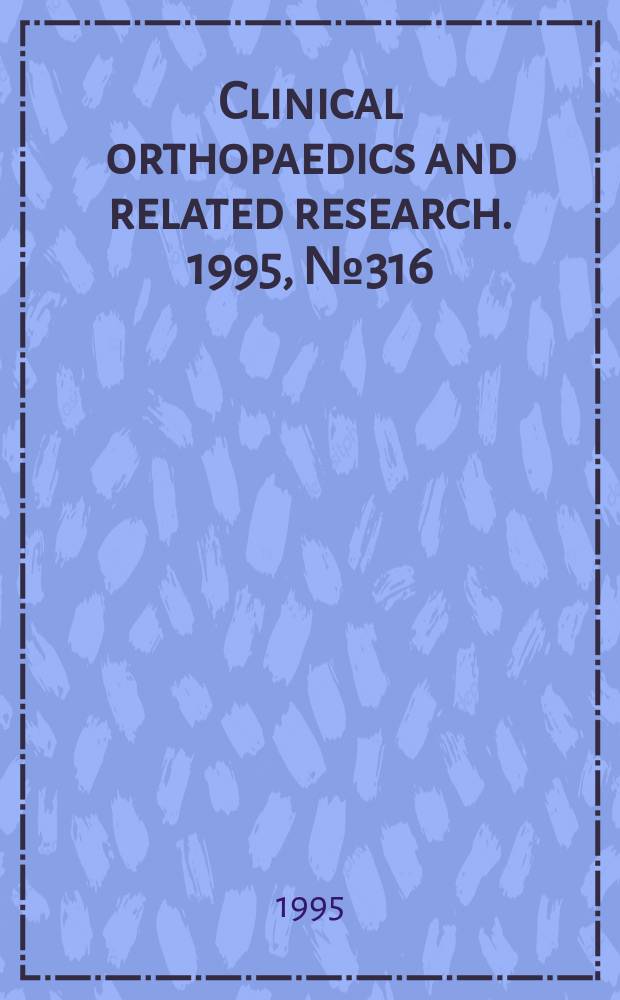 Clinical orthopaedics and related research. 1995, № 316