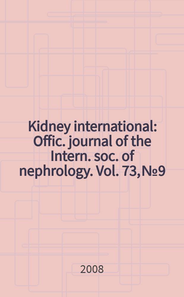 Kidney international : Offic. journal of the Intern. soc. of nephrology. Vol. 73, № 9