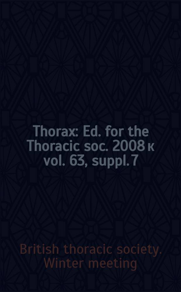 Thorax : Ed. for the Thoracic soc. 2008 к vol. 63, suppl. 7 : Programme and abstracts