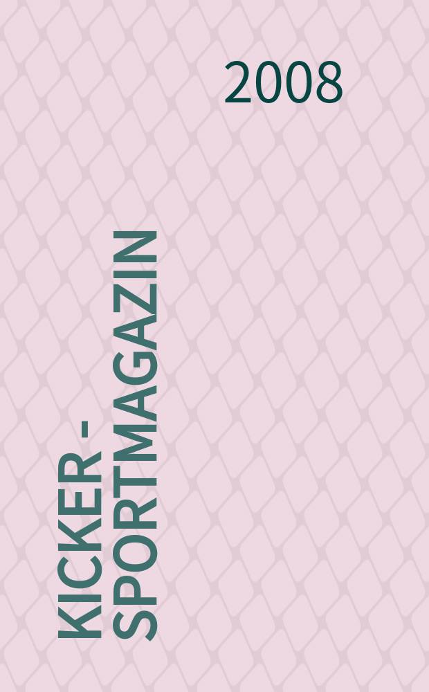 Kicker - Sportmagazin : Deutschlands grösste Sportzeitung. 2008, № 103
